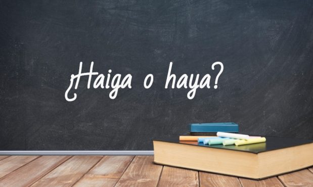 No diga haiga, lo correcto es haya